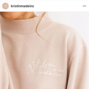 KRISTIN MADE LOVE ONE ANOTHER SWEATSHIRT